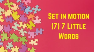 Set in motion 7 Little Words 7 letters Answer