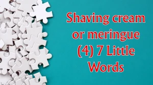 Shaving cream or meringue 7 Little Words 4 letters Answer