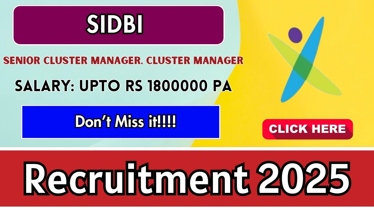SIDBI Recruitment 2025 - Apply Offline for 02 Senior Cluster Manager, Cluster Manager Posts