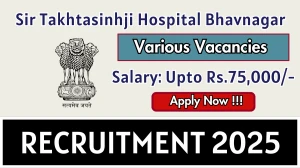 Sir Takhtasinhji Hospital Bhavnagar Recruitment 2025 - Apply Online for 05 Medical Officer, Staff Nurse and More Posts