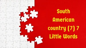 South American country 7 Little Words 7 letters Answer