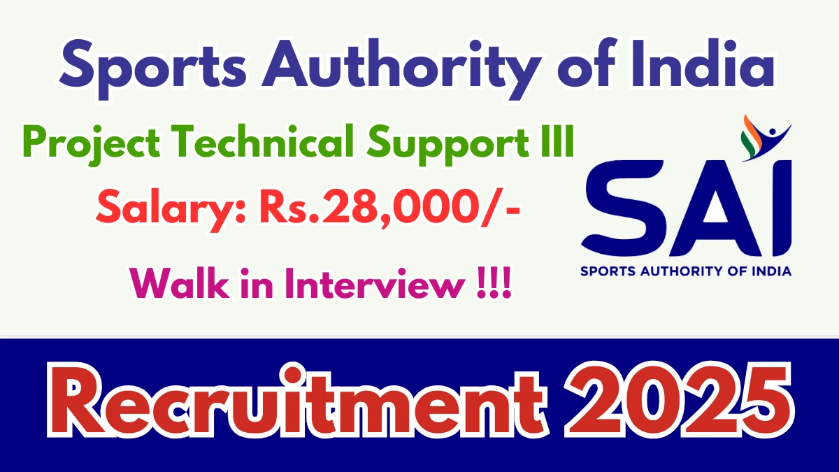 Sports Authority of India Project Technical Support III Recruitment 2025 – Walk in