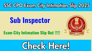 SSC CPO Exam City Intimation Slip 2025 Out – Download Link Here SSC CPO Exam City Intimation Slip 2025 Out – Download Link Here