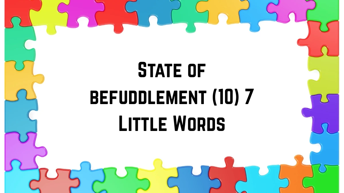 State of befuddlement 7 Little Words 10 letters Answer