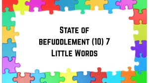 State of befuddlement 7 Little Words 10 letters Answer