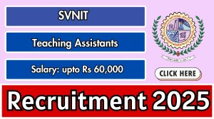 SVNIT Teaching Assistants Recruitment 2025 – Walk in