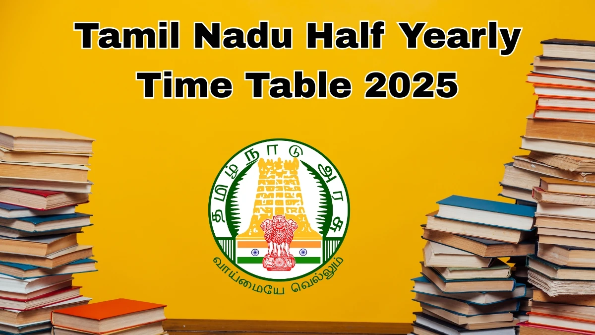 Tamil Nadu Half Yearly Time Table 2025 Announced For Class VI to Class XII @ tnschools.gov.in Details Here
