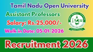 Tamil Nadu Open University Assistant Professors Recruitment 2025 – Walk in for 11 Posts