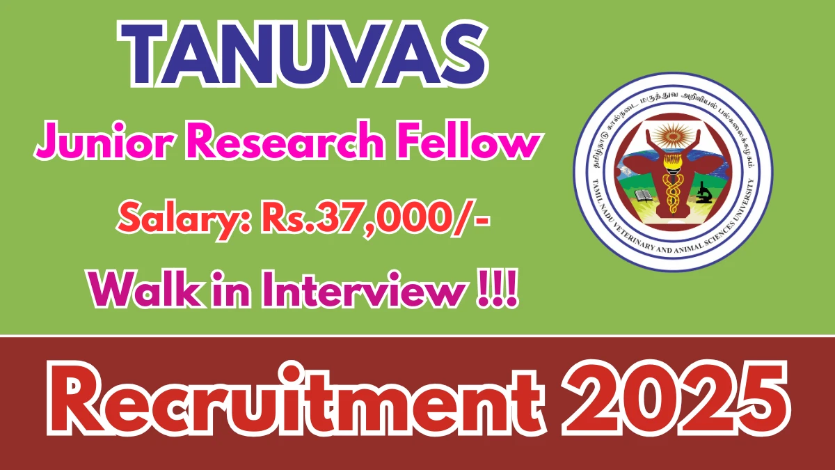 TANUVAS Junior Research Fellow Recruitment 2025 – Walk in