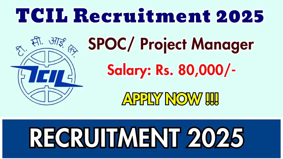 TCIL SPOC/ Project Manager Recruitment 2025 - Apply Offline for 01 Posts