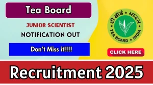 Tea Board Junior Scientist Recruitment 2025 – Walk in for 02 Posts