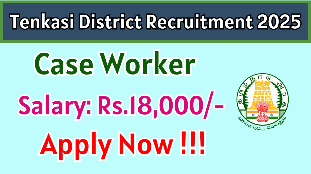 Tenkasi District Case Worker Recruitment 2025 - Apply Offline