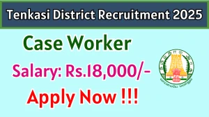 Tenkasi District Case Worker Recruitment 2025 - Apply Offline