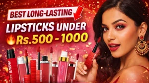 The 12 Best Long-Lasting Lipsticks Under Rs.500 to 1000 for Festival Makeup