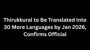 Thirukkural to Be Translated Into 30 More Languages by Jan 2026, Confirms Offici...