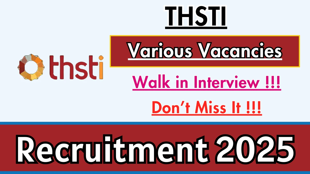 THSTI Recruitment 2025 – Walk in for 04 Data Scientist, Office Assistant and More Posts