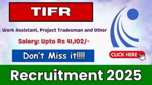 TIFR Recruitment 2025 - Apply Online for 06 Work Assistant, Project Tradesman and Other Posts TIFR Recruitment 2025 - Apply Online for 06 Work Assistant, Project Tradesman and Other Posts