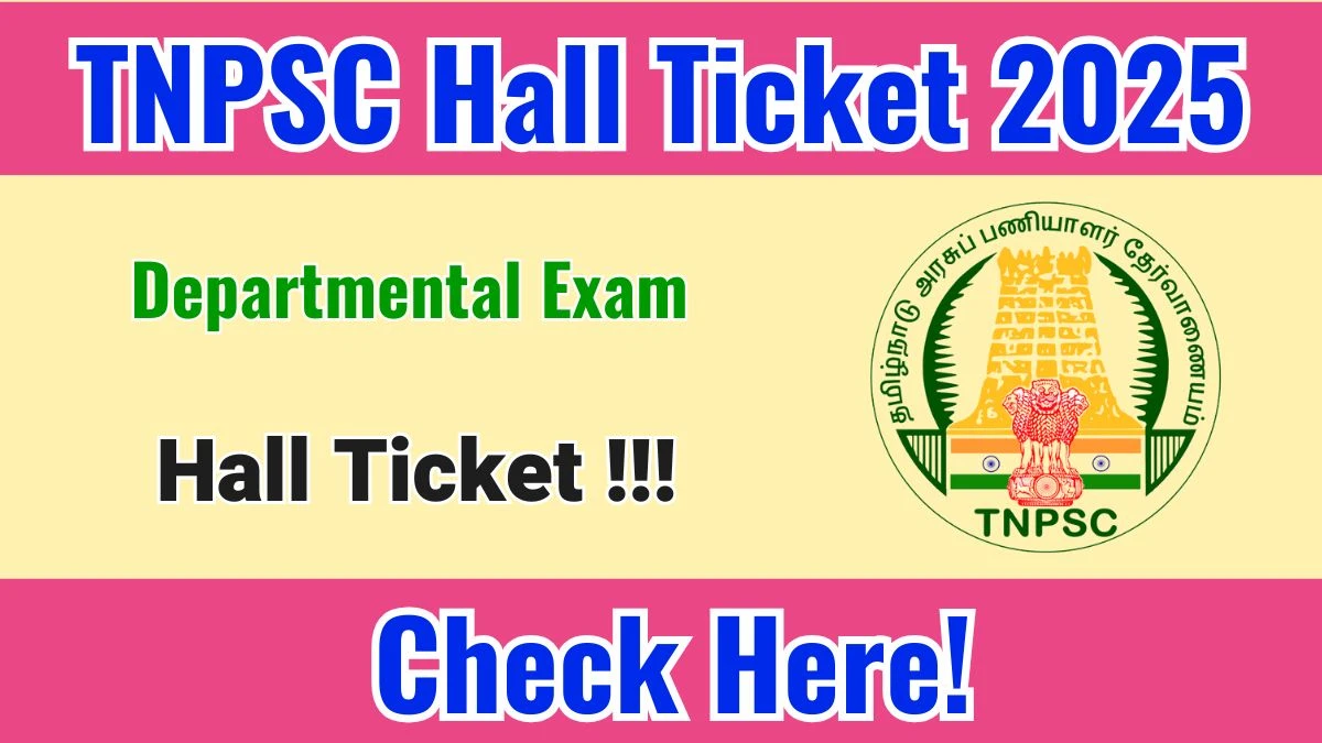 TNPSC Departmental Exam Hall Ticket 2025 - Download Here
