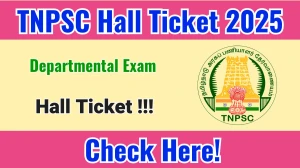 TNPSC Departmental Exam Hall Ticket 2025 - Download Here