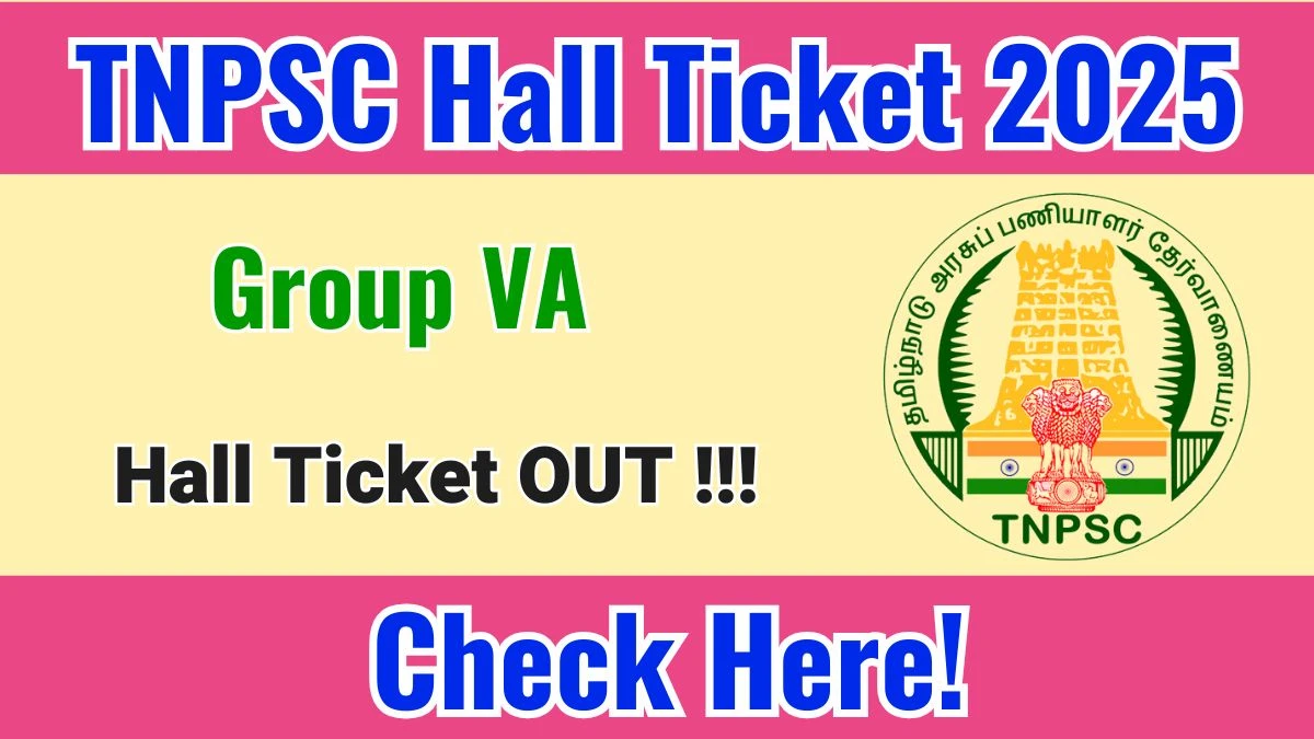 TNPSC Group VA Hall Ticket 2025 OUT - Download Here