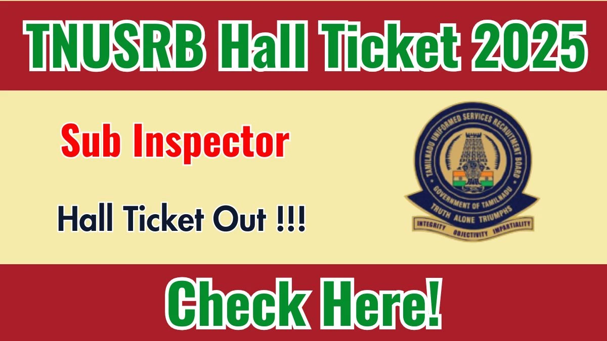 TNUSRB SI Hall Ticket 2025 OUT - Download Here