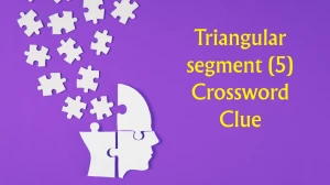 Triangular segment (5) Crossword Clue Irish Daily Mail Quick 5 letters Answer