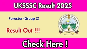 UKSSSC Forester (Group C) Result 2025 OUT (Direct Link) - Download Scorecard @ uksssc.co.in