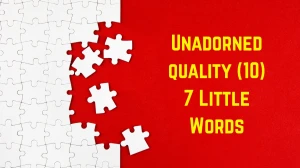 Unadorned quality 7 Little Words 10 letters Answer