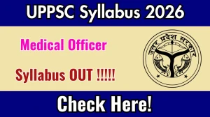 UPPSC Medical Officer Syllabus 2026- Download PDF & Exam Pattern