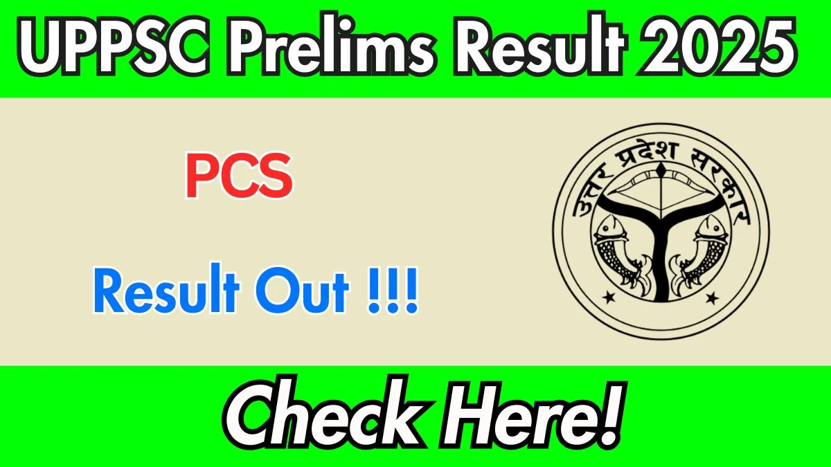 UPPSC PCS Prelims Result 2025 OUT (Direct Link) - Download Scorecard @uppsc.up.nic.in