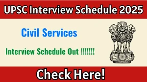 UPSC Civil Services Interview Schedule 2025 OUT (Direct Link) - Download Schedule @upsc.gov.in