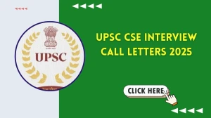 UPSC CSE Interview Call Letters 2025 Out - Download Here