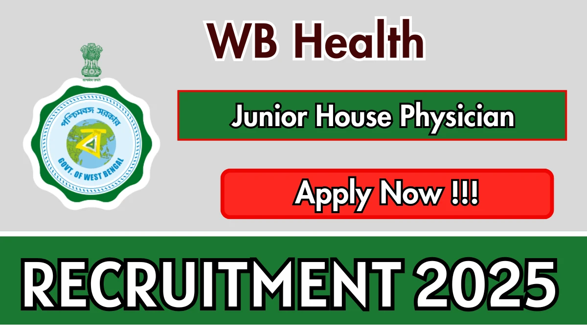 WB Health Junior House Physician Recruitment 2025 - Apply Offline