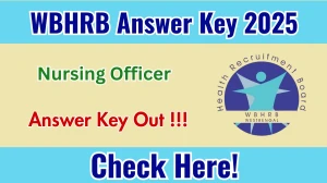 WBHRB Nursing Officer Answer Key 2025 OUT - Download PDF, Response Sheet and Objection Link
