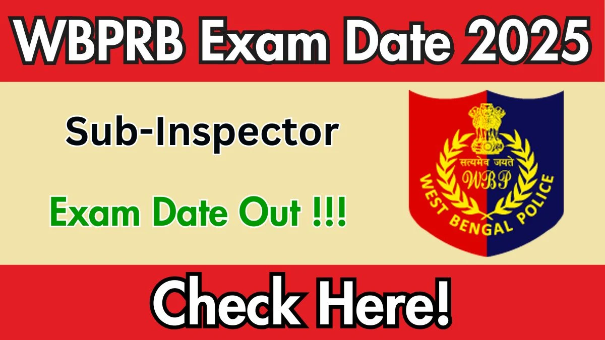 WBPRB SI Exam Date 2025 Out – Check Sub-Inspector Exam Schedule at wbpolice.gov.in