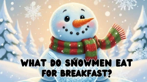 What Do Snowmen Eat for Breakfast? Riddle Answer Explained