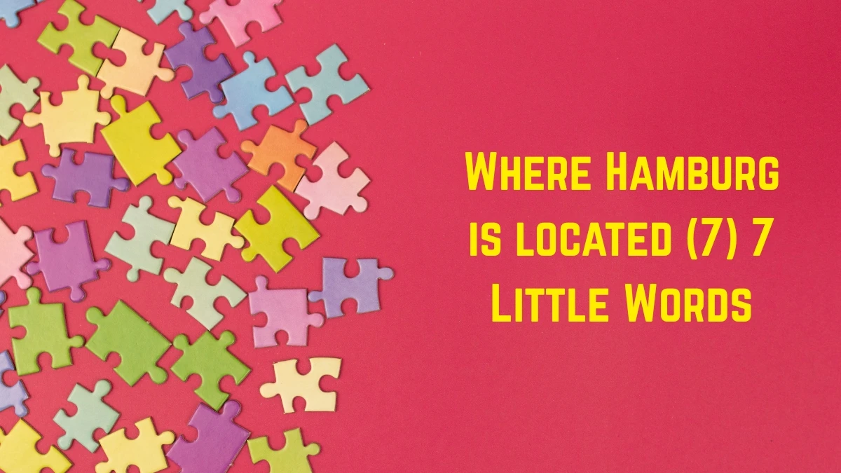 Where Hamburg is located 7 Little Words 7 letters Answer