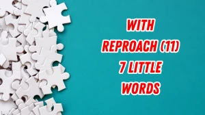 With reproach 7 Little Words 11 letters Answer