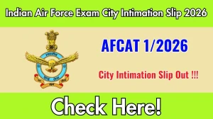 AFCAT Exam City Intimation Slip 2026 Out – Download Link Here