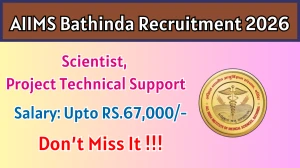 AIIMS Bathinda Recruitment 2026 – Walk in for 02 Scientist, Project Technical Support Posts