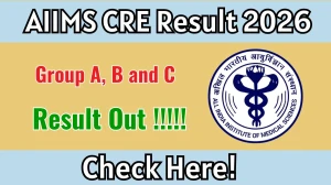 AIIMS CRE Group A, B and C Result 2026 OUT - Download Scoreacard @aiimsexams.ac.in