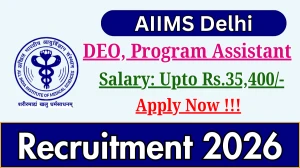 AIIMS Delhi Recruitment 2026 - Apply Offline for 02 DEO, Program Assistant Posts