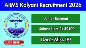 AIIMS Kalyani Junior Resident Recruitment 2026 – Walk in for 47 Posts