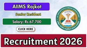 AIIMS Rajkot Senior Resident Recruitment 2026 - Apply Online for 41 Posts