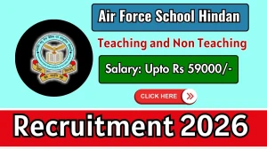Air Force School Hindan Vacancy 2026 - Apply Offline for 30 Teaching and Non Teaching Posts