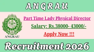 ANGRAU Part Time Lady Physical Director Recruitment 2026 – Walk in