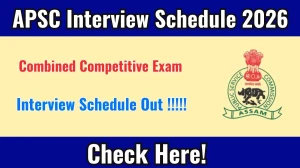 APSC CCE Interview Schedule 2026 - Date, Venue & Documents