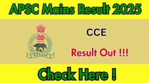 APSC CCE Mains Result 2025 OUT (Direct Link) - Download Scorecard PDF @apsc.nic.in