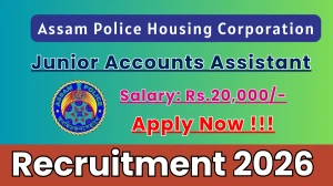 Assam Police Housing Corporation Junior Accounts Assistant Recruitment 2026 - Apply Offline for 02 Posts