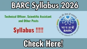 BARC Syllabus 2026: Post-Wise Exam Pattern for Various Posts